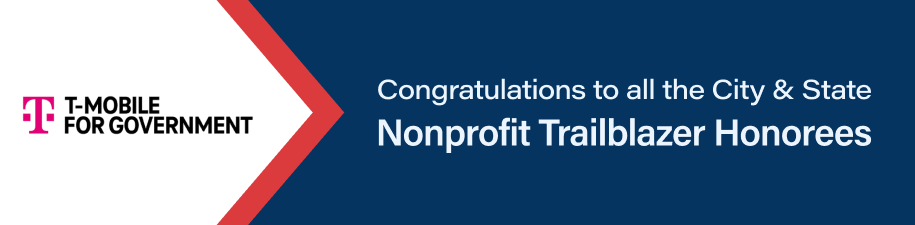 T-Mobile for Government - Congratulations to all the City & State Nonprofit Trailblazer Honorees
