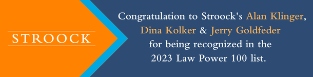 STROOK - Congratulation to Stroock's Alan Klinger, Dina Kolker & Jerry Goldfeder for being recognized in the 2023 Law Power 100 list.